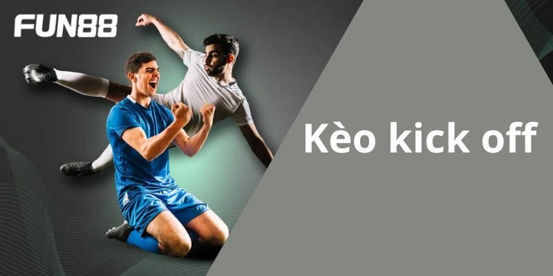 Kèo Kick Off