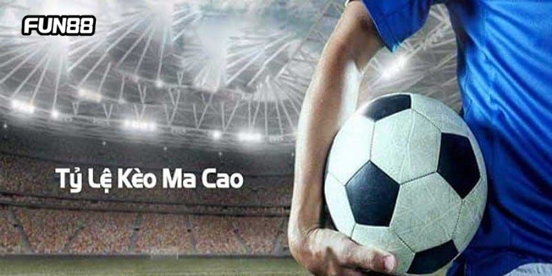 Tỷ lệ kèo Macao trong bóng đá