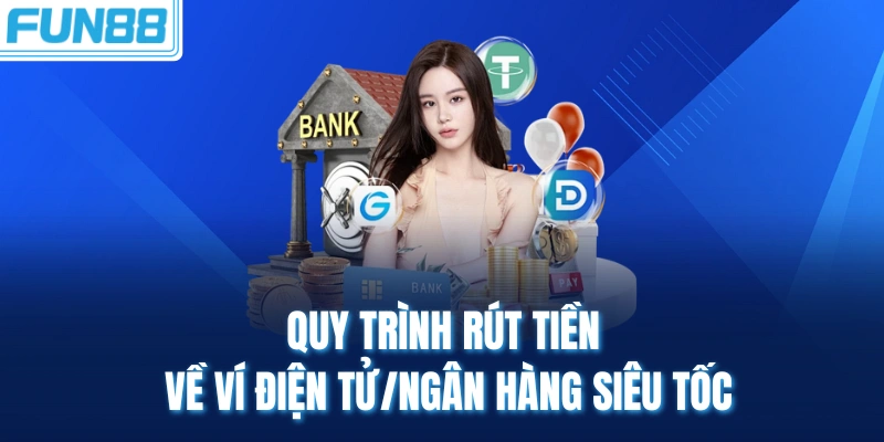 Quy trình rút tiền về ví điện tử/ngân hàng siêu tốc
